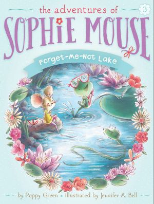 [The Adventures of Sophie Mouse 03] • Forget-Me-Not Lake